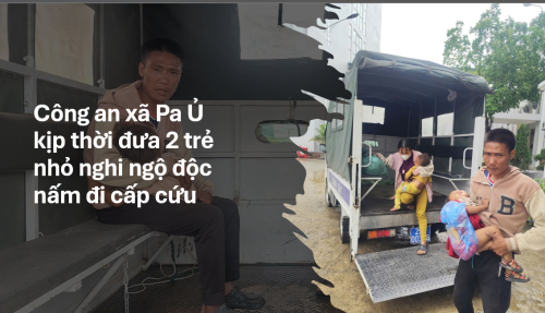 Công an xã Pa Ủ kịp thời đưa 2 trẻ nhỏ nghi ngộ độc nấm đi cấp cứu