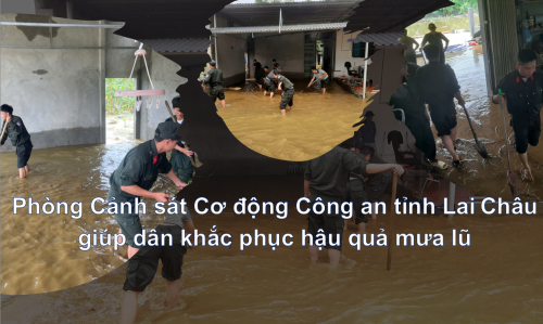 Phòng Cảnh sát Cơ động Công an tỉnh Lai Châu giúp dân khắc phục hậu quả mưa lũ