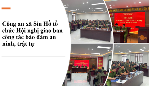 Công an xã Sìn Hồ tổ chức Hội nghị giao ban công tác bảo đảm an ninh, trật tự