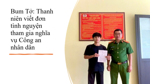 Bum Tở: Thanh niên viết đơn tình nguyện tham gia nghĩa vụ Công an nhân dân