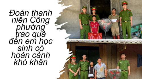 Đoàn thanh niên Công an phường Đoàn Kết trao quà cho học sinh có hoàn cảnh khó khăn