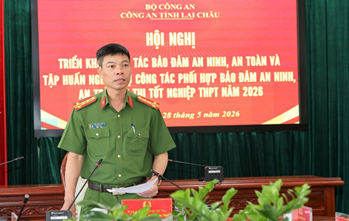 Triển khai công tác bảo đảm an ninh, an toàn và tập huấn nghiệp vụ công tác phối hợp bảo đảm an ninh, an toàn Kỳ thi tốt nghiệp THPT năm 2026 trên địa bàn tỉnh Lai Châu