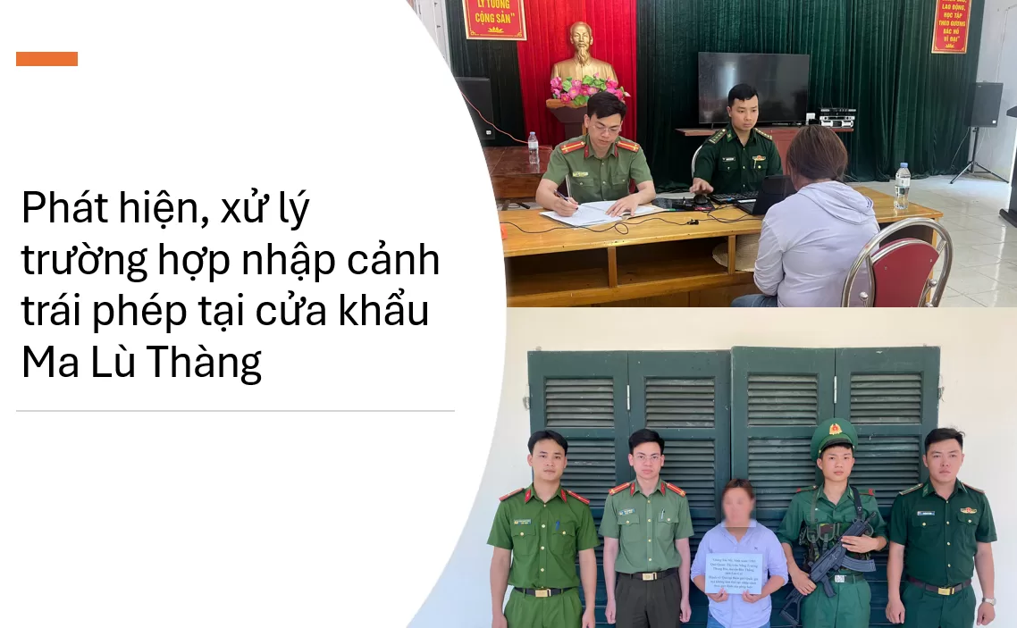 Phát hiện, xử lý trường hợp nhập cảnh trái phép tại cửa khẩu Ma Lù Thàng