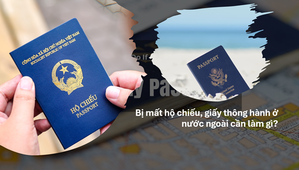 Bị mất hộ chiếu, giấy thông hành ở nước ngoài cần làm gì?