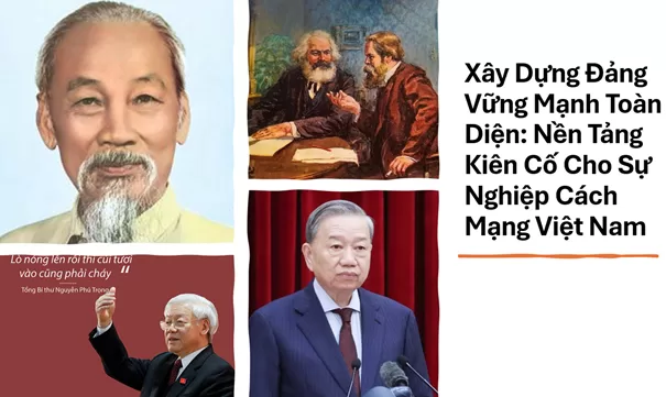 Xây Dựng Đảng Vững Mạnh Toàn Diện: Nền Tảng Kiên Cố Cho Sự Nghiệp Cách Mạng Việt Nam