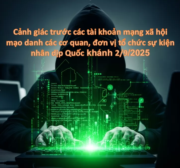 Cảnh giác với các chiêu trò lừa đảo trực tuyến lợi dụng dịp Kỷ niệm 80 năm ngày thành lập nước Cộng hòa xã hội chủ nghĩa Việt Nam (02/9/1945 - 02/9/2025), Quốc khánh 2/9.