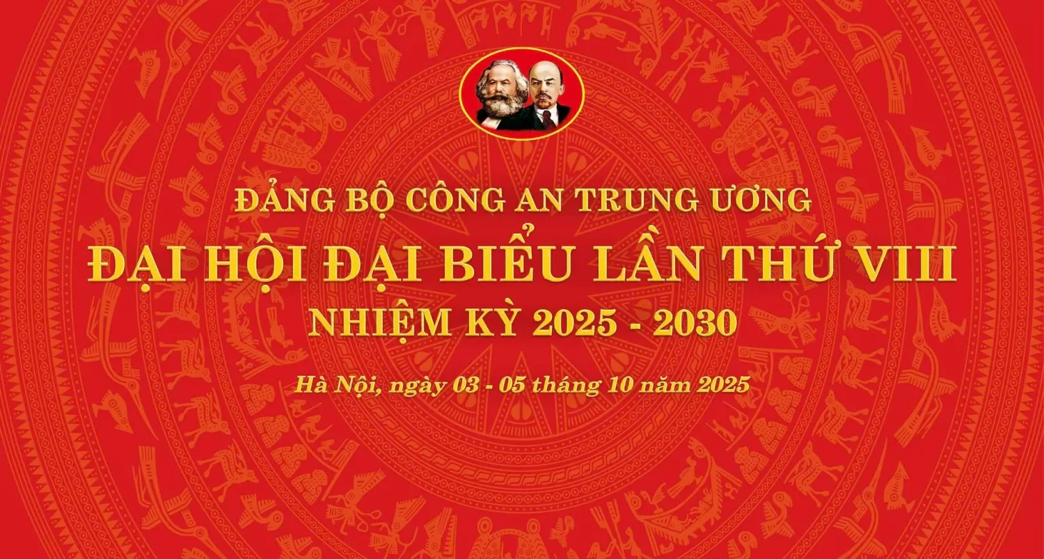 Đại hội đại biểu Đảng bộ Công an Trung ương lần thứ VIII, nhiệm kỳ 2025- 2030 sẽ chính thức diễn ra tại Hà Nội, từ ngày 03 – 05/10/2025