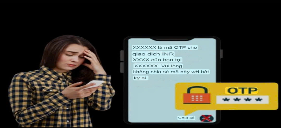Cảnh giác với thủ đoạn lừa đảo liên quan tới OTP